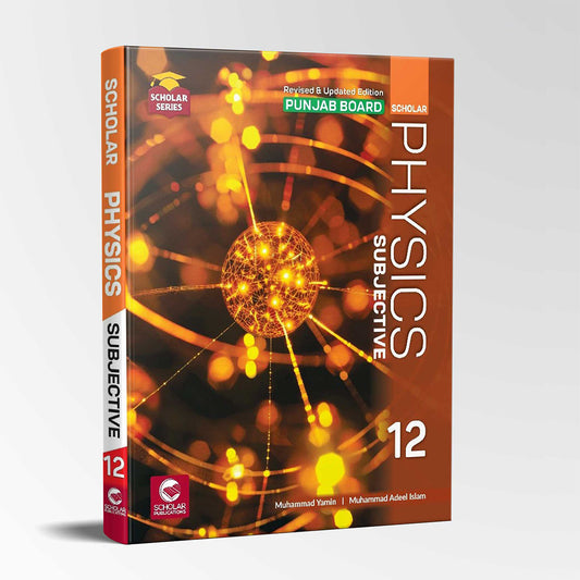 Scholar Physics (Subjective) – Class 12 – Scholar Series (Punjab Board)