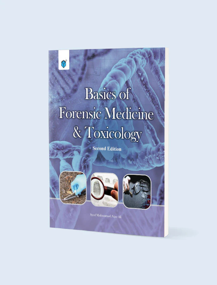 Basics of Forensic Medicine & Toxicology – 2nd Edition  Author: Syed Muhammad Aijaz Ali